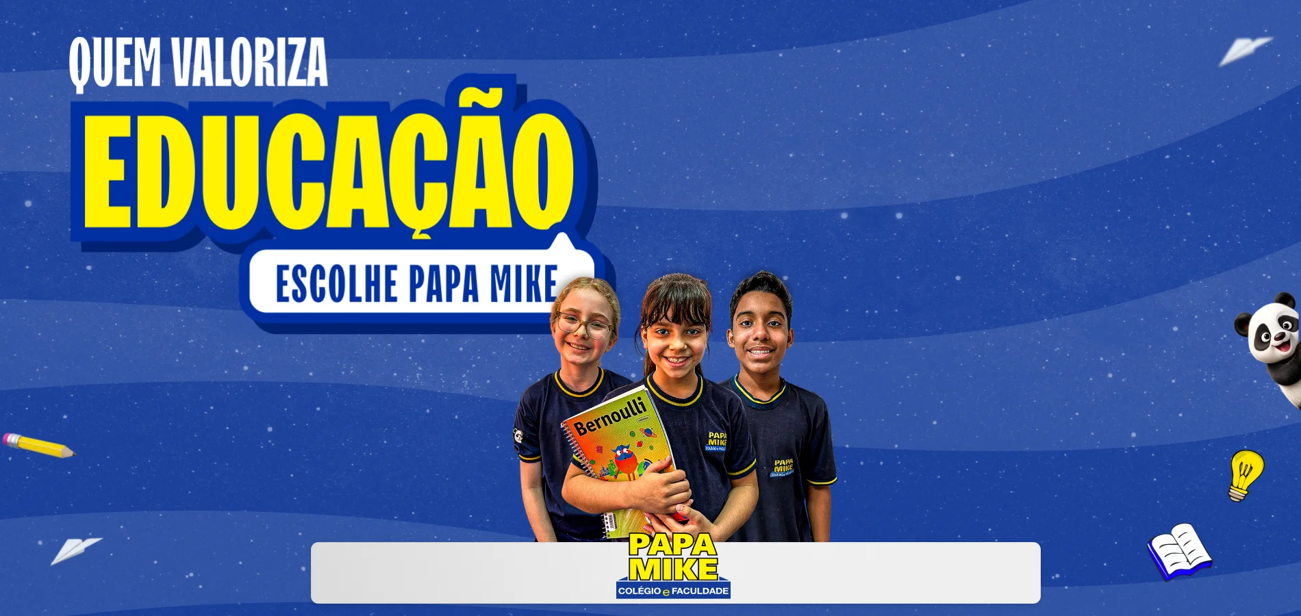 Quem valoriza educação escolhe Papa Mike